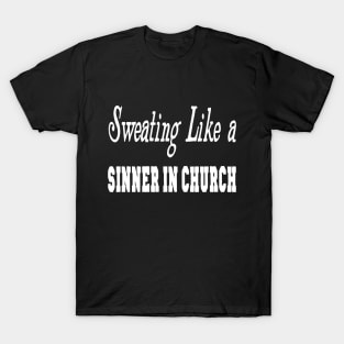 Sweating Like A Sinner In Church T-Shirt